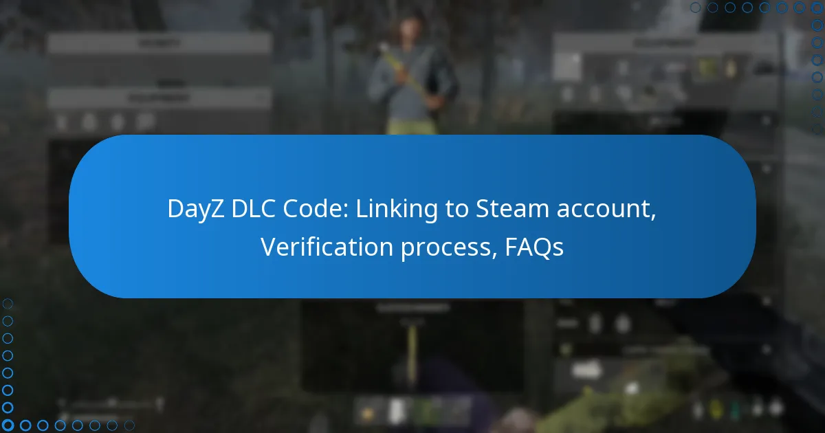DayZ DLC Code: Linking to Steam account, Verification process, FAQs
