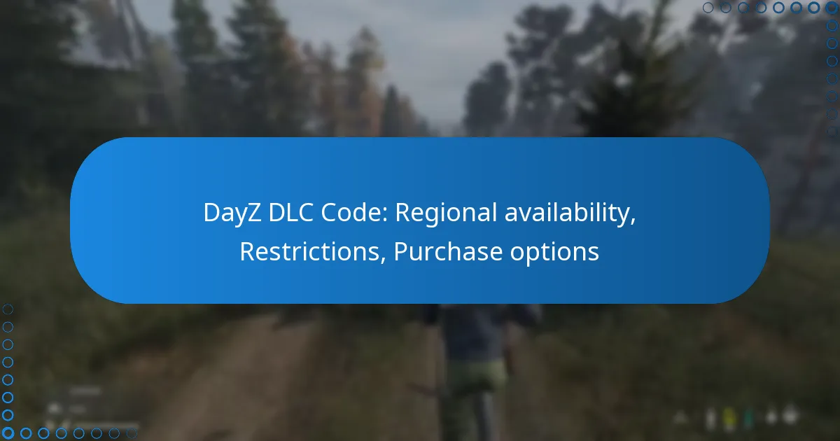 DayZ DLC Code: Regional availability, Restrictions, Purchase options