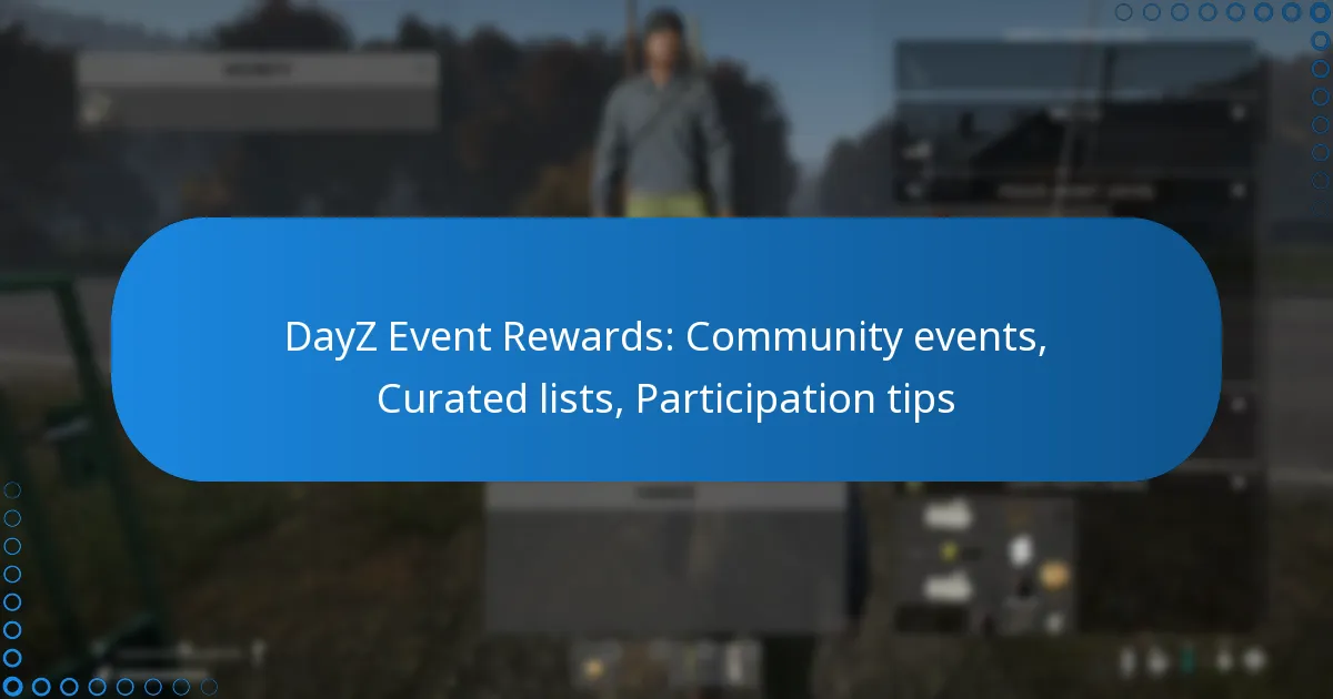 DayZ Event Rewards: Community events, Curated lists, Participation tips