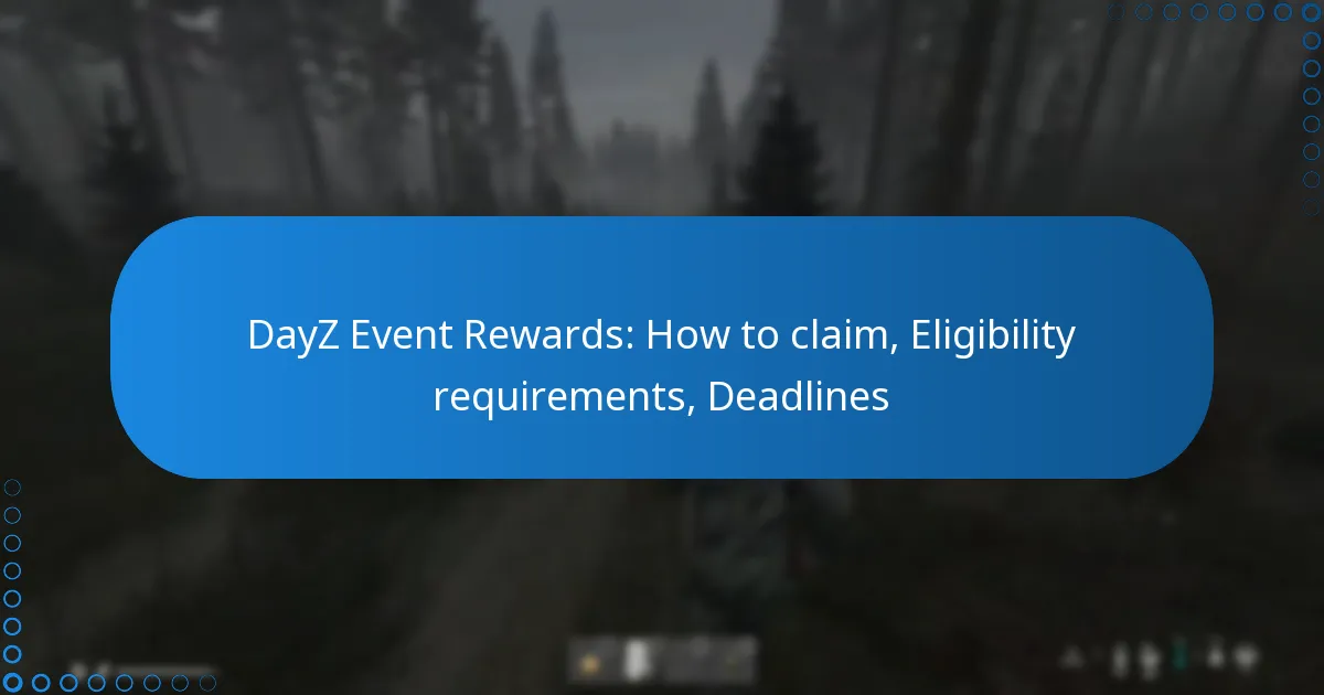 DayZ Event Rewards: How to claim, Eligibility requirements, Deadlines