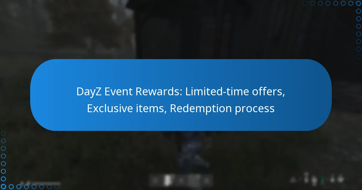 DayZ Event Rewards: Limited-time offers, Exclusive items, Redemption process