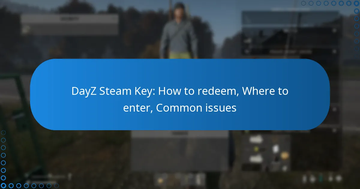 DayZ Steam Key: How to redeem, Where to enter, Common issues