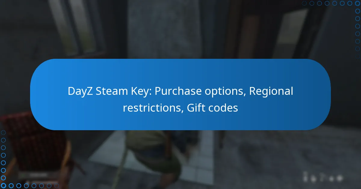 DayZ Steam Key: Purchase options, Regional restrictions, Gift codes