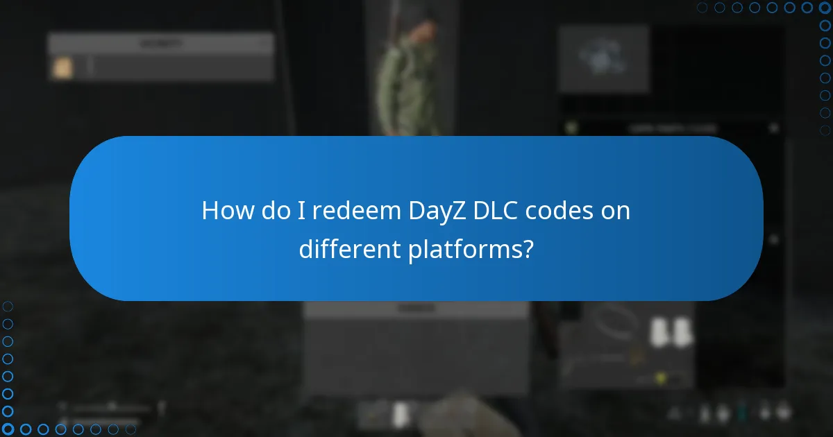 How do I redeem DayZ DLC codes on different platforms?