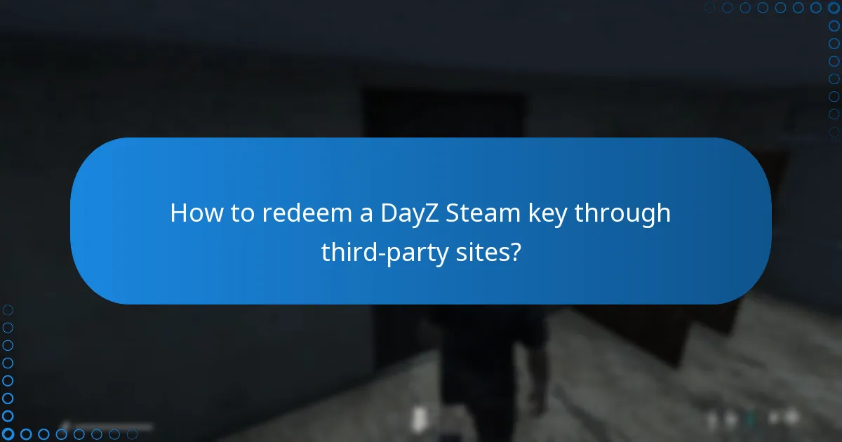 How to redeem a DayZ Steam key through third-party sites?