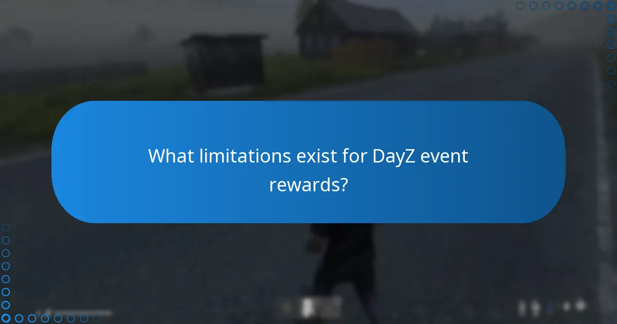 What limitations exist for DayZ event rewards?