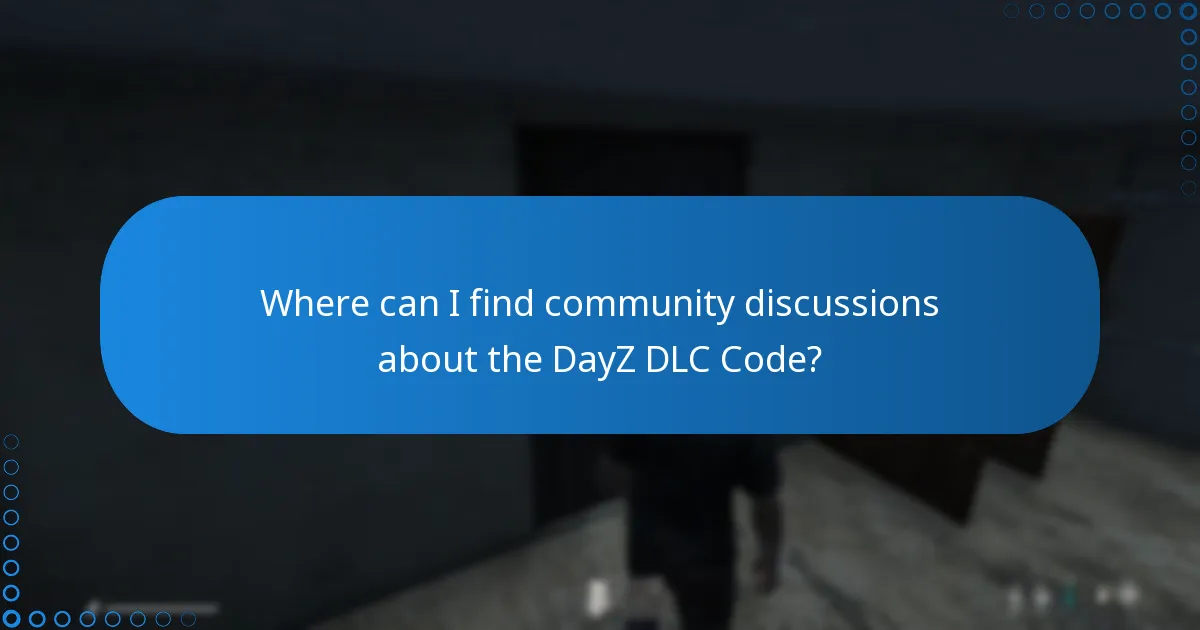 Where can I find community discussions about the DayZ DLC Code?